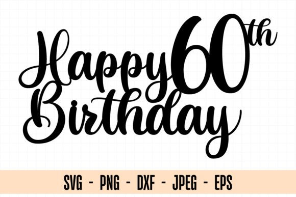 Download Happy 60th Birthday Svg, 60th Birthday - Birthday Collection